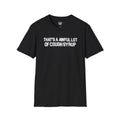 Cough Syrup 'There's Too Much' T-Shirt